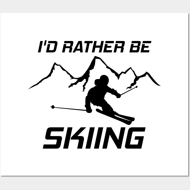 I'd Rather Be Skiing Funny Skier Ski Snowboard Mountain Silhouette Wall Art by ChrisWilson